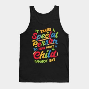 it takes a special person to hear what a child cannot say Tank Top